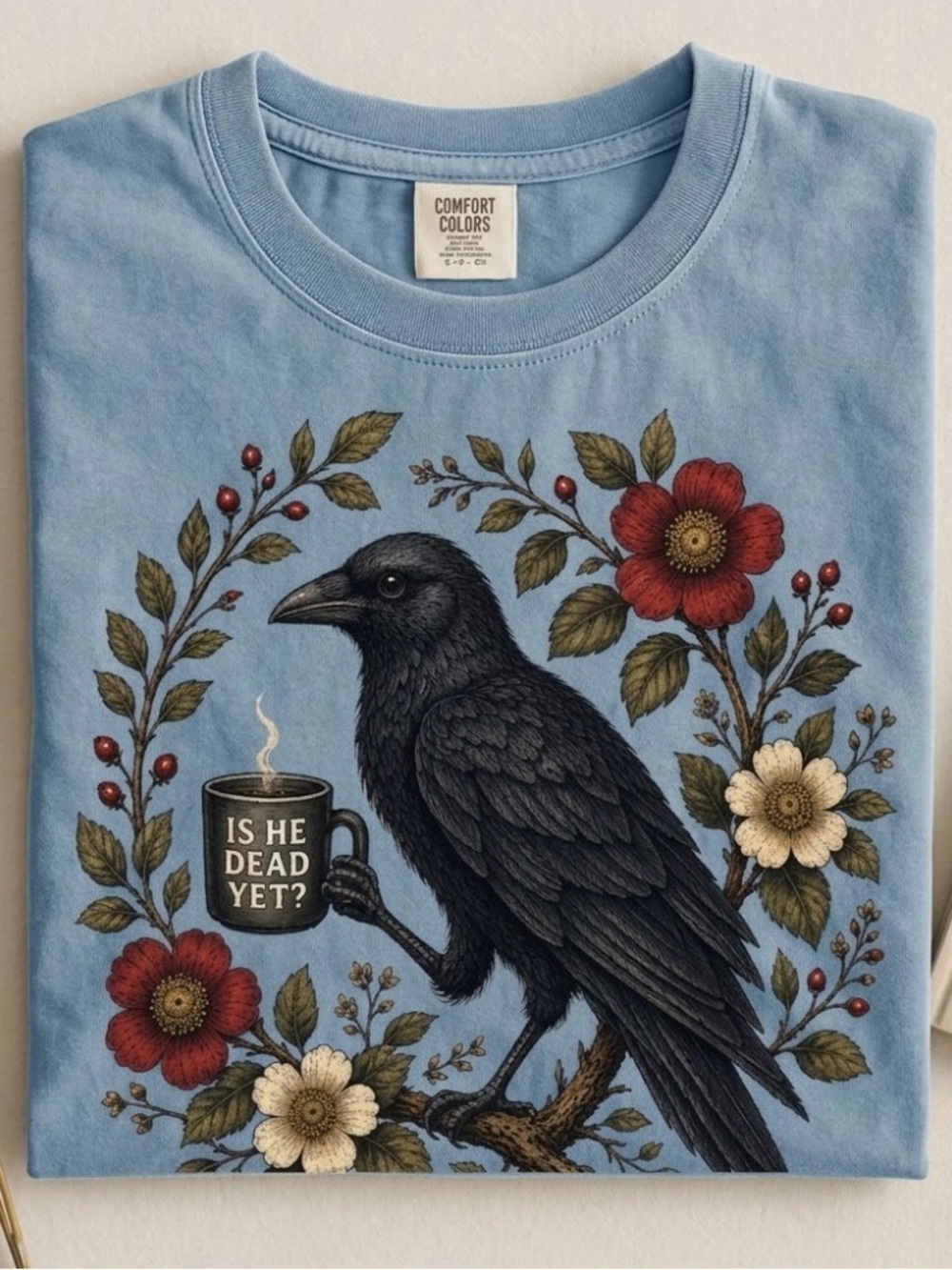 Comfort Colors Raven Crow Coffee Is He Dead Yet Funny Tee Botanical Crow Shirt